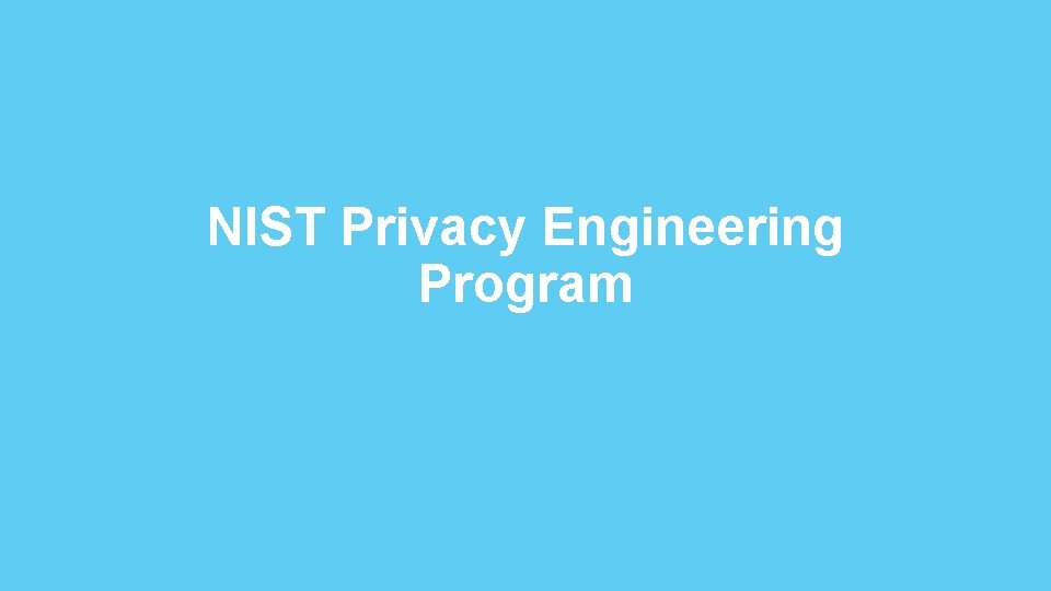NIST Privacy Engineering Program 