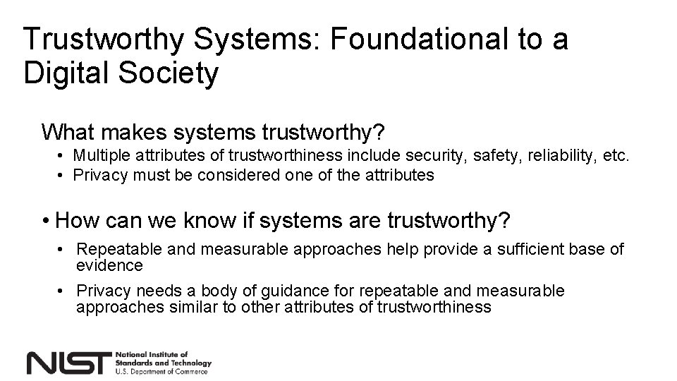 Trustworthy Systems: Foundational to a Digital Society What makes systems trustworthy? • Multiple attributes