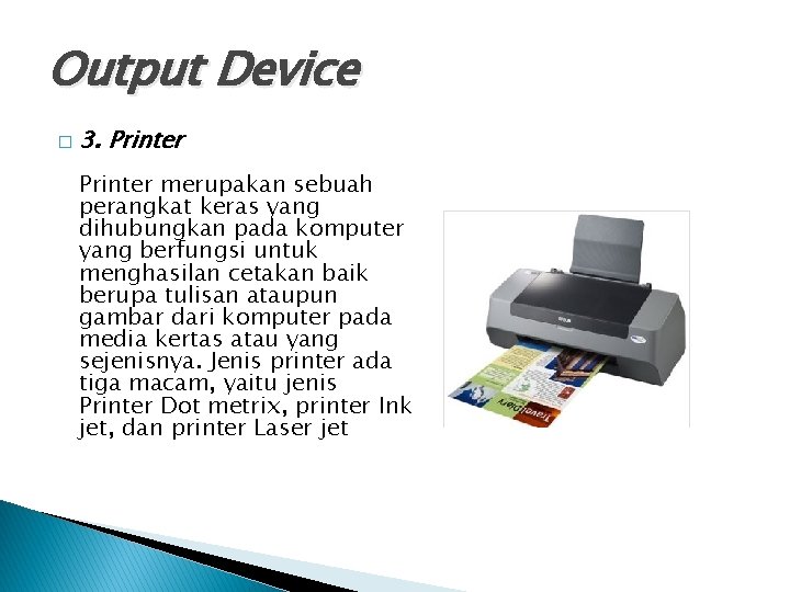 Output Device � 3. Printer merupakan sebuah perangkat keras yang dihubungkan pada komputer yang