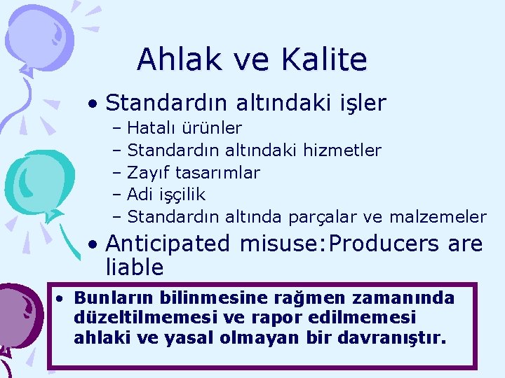 Ahlak ve Kalite • Standardın altındaki işler – Hatalı ürünler – Standardın altındaki hizmetler