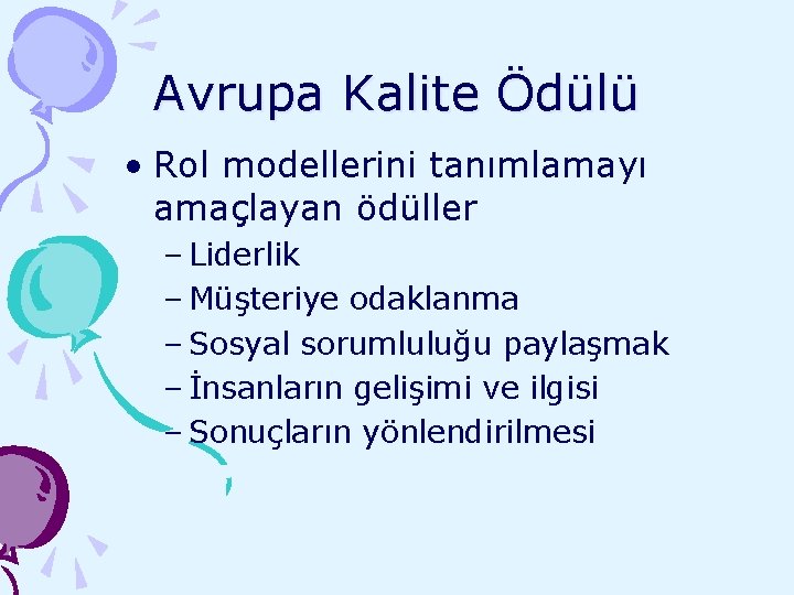 Avrupa Kalite Ödülü • Rol modellerini tanımlamayı amaçlayan ödüller – Liderlik – Müşteriye odaklanma