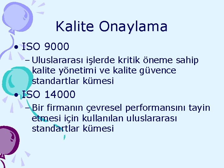 Kalite Onaylama • ISO 9000 – Uluslararası işlerde kritik öneme sahip kalite yönetimi ve