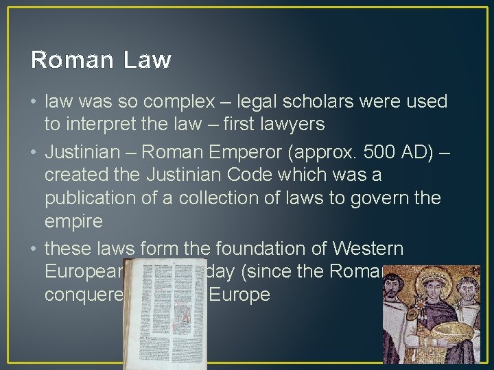 Roman Law • law was so complex – legal scholars were used to interpret