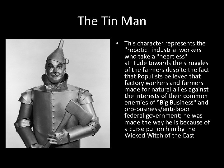 The Tin Man • This character represents the "robotic" industrial workers who take a