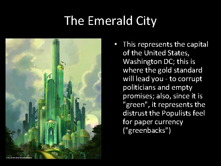 The Emerald City • This represents the capital of the United States, Washington DC;