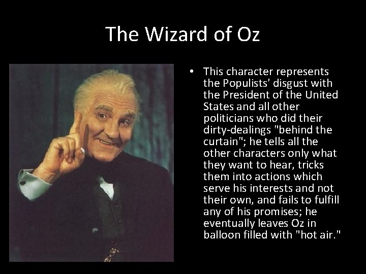 The Wizard of Oz • This character represents the Populists' disgust with the President