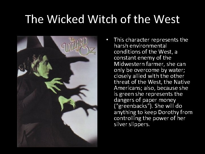 The Wicked Witch of the West • This character represents the harsh environmental conditions