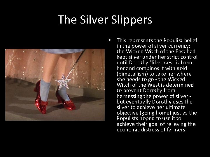The Silver Slippers • This represents the Populist belief in the power of silver