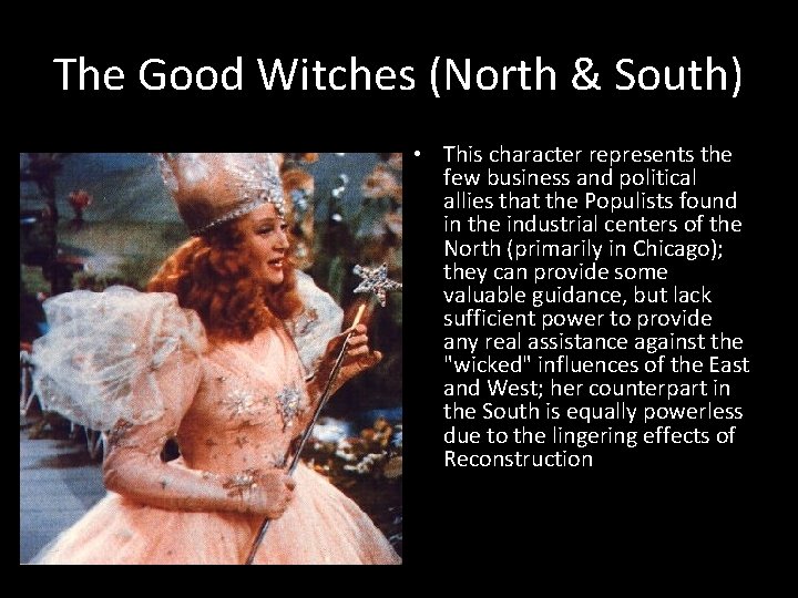 The Good Witches (North & South) • This character represents the few business and