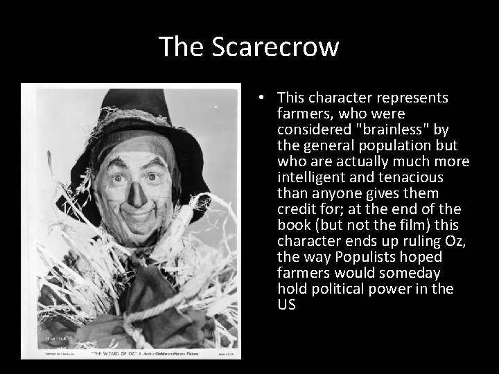 The Scarecrow • This character represents farmers, who were considered "brainless" by the general
