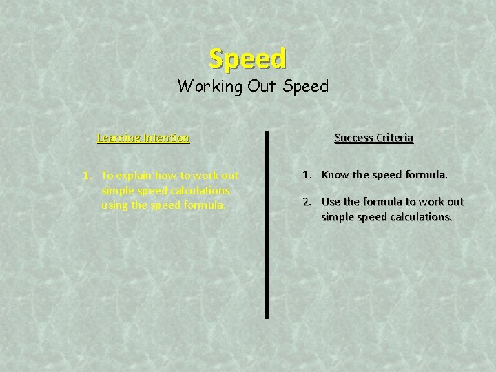 Speed Working Out Speed Learning Intention 1. To explain how to work out simple