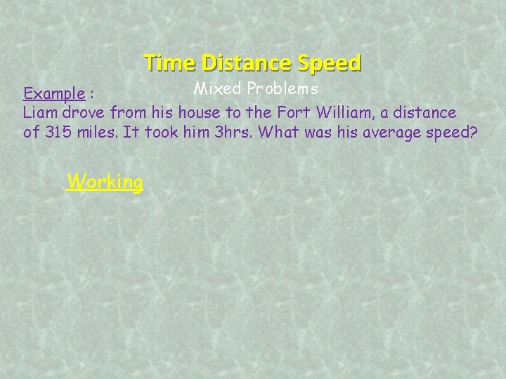 Time Distance Speed Mixed Problems Example : Liam drove from his house to the
