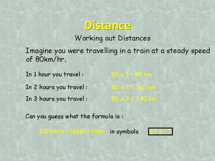 Distance Working out Distances Imagine you were travelling in a train at a steady