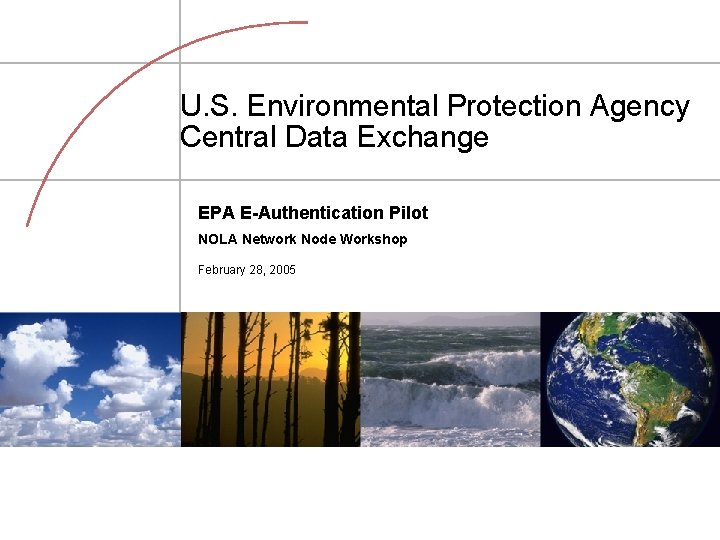 U. S. Environmental Protection Agency Central Data Exchange EPA E-Authentication Pilot NOLA Network Node