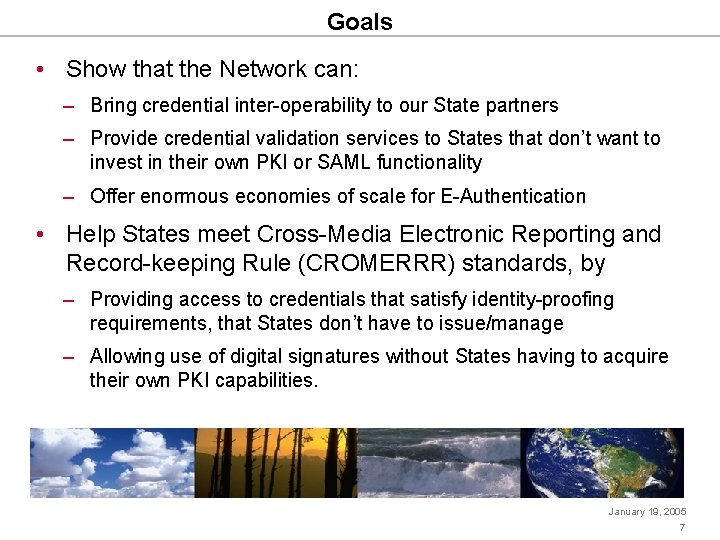 Goals • Show that the Network can: – Bring credential inter-operability to our State