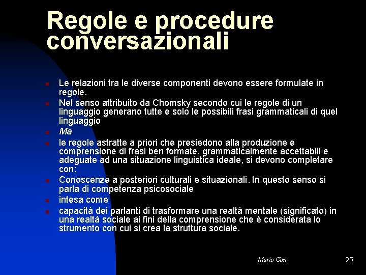 Regole e procedure conversazionali n n n n Le relazioni tra le diverse componenti