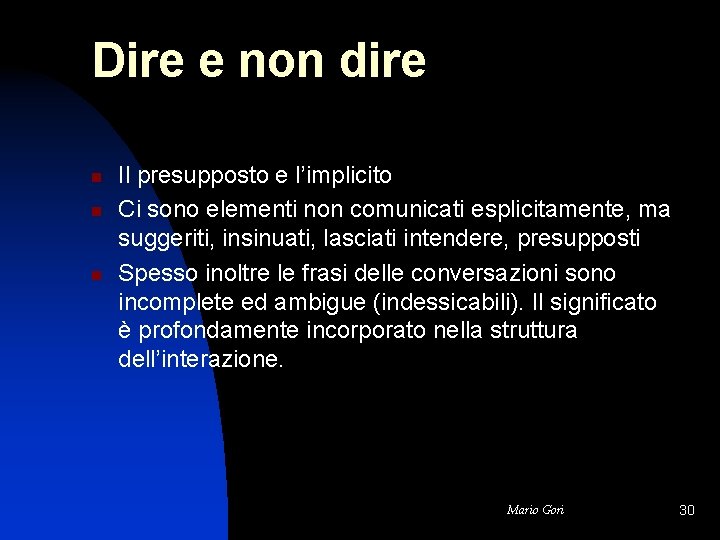 Dire e non dire n n n Il presupposto e l’implicito Ci sono elementi