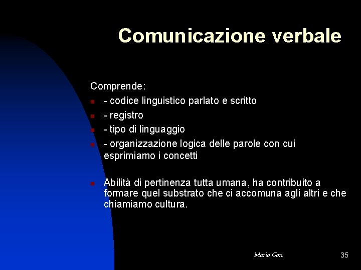 Comunicazione verbale Comprende: n - codice linguistico parlato e scritto n - registro n