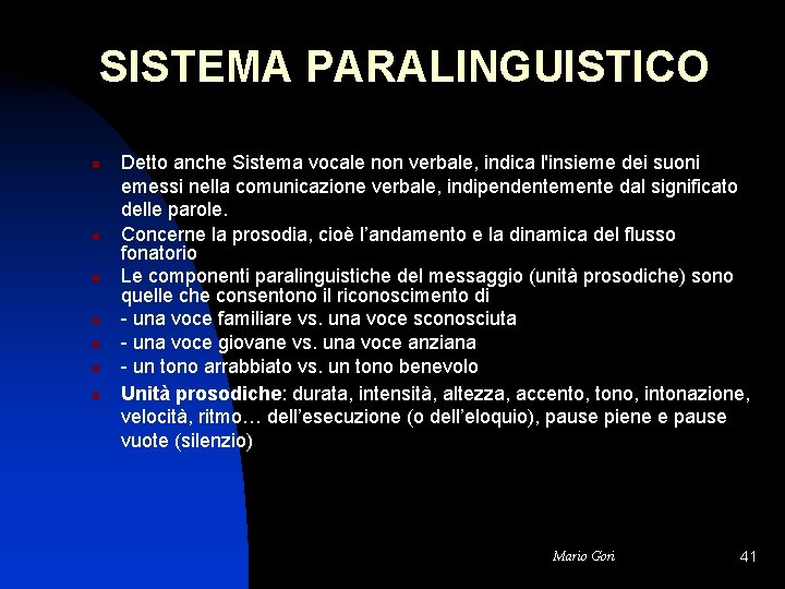 SISTEMA PARALINGUISTICO n n n n Detto anche Sistema vocale non verbale, indica l'insieme