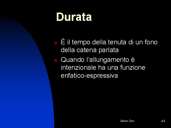 Durata n n È il tempo della tenuta di un fono della catena parlata