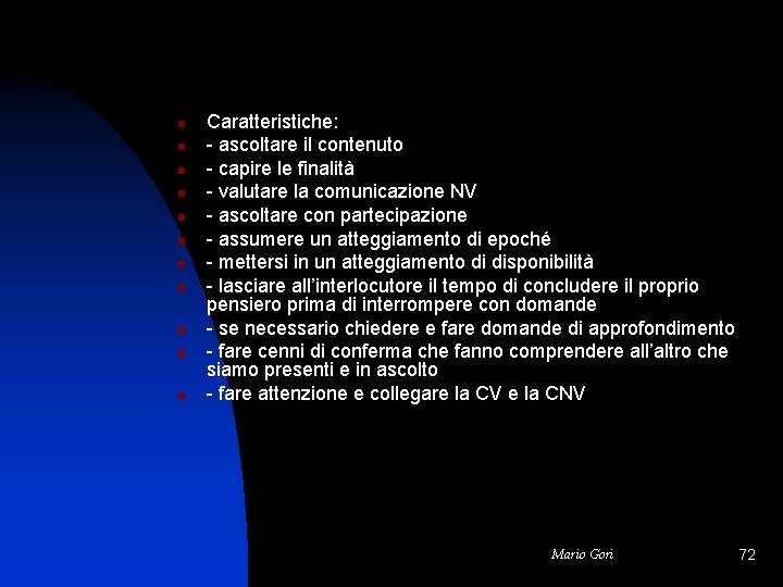 n n n Caratteristiche: - ascoltare il contenuto - capire le finalità - valutare