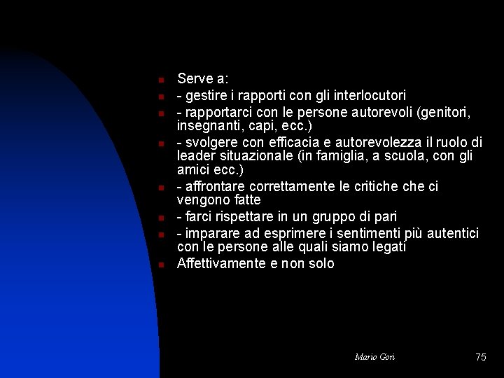 n n n n Serve a: - gestire i rapporti con gli interlocutori -