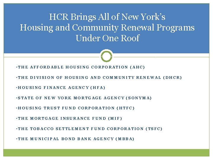 HCR Brings All of New York’s Housing and Community Renewal Programs Under One Roof HCR Brings All of New York’s Housing and Community Renewal Programs Under One Roof