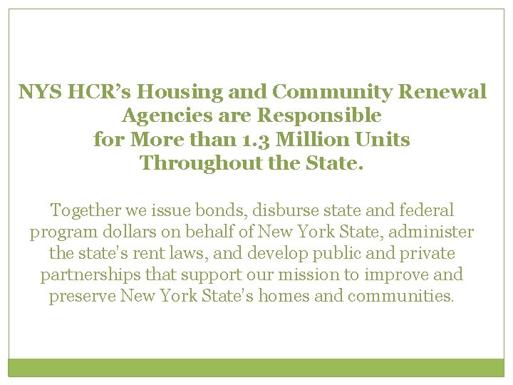NYS HCR’s Housing and Community Renewal Agencies are Responsible for More than 1. 3 NYS HCR’s Housing and Community Renewal Agencies are Responsible for More than 1. 3