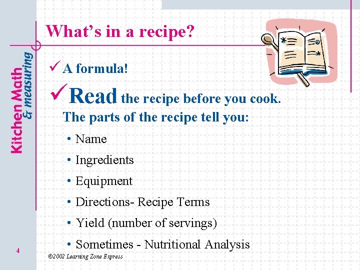 What’s in a recipe? ü A formula! üRead the recipe before you cook. The