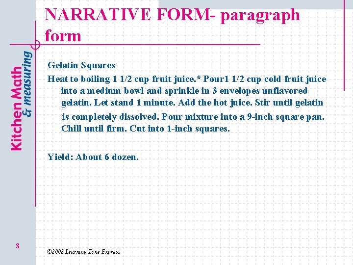 NARRATIVE FORM- paragraph form Gelatin Squares Heat to boiling 1 1/2 cup fruit juice.