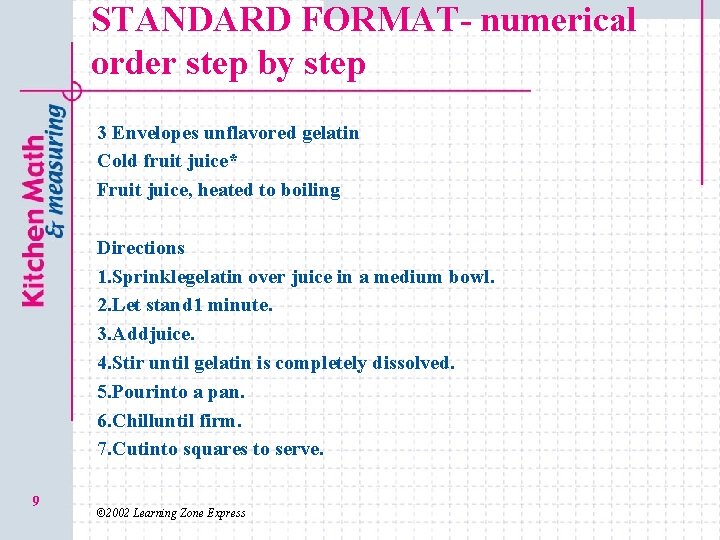 STANDARD FORMAT- numerical order step by step 3 Envelopes unflavored gelatin Cold fruit juice*