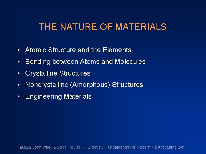 THE NATURE OF MATERIALS • Atomic Structure and the Elements • Bonding between Atoms