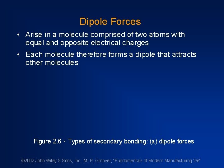 Dipole Forces • Arise in a molecule comprised of two atoms with equal and
