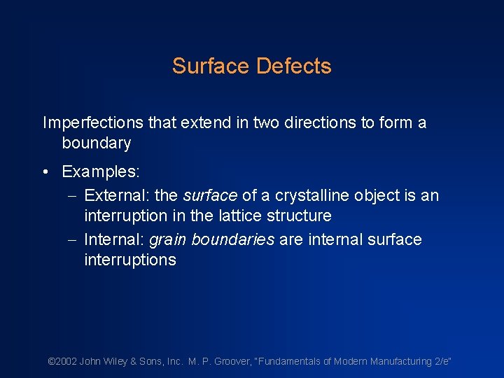 Surface Defects Imperfections that extend in two directions to form a boundary • Examples: