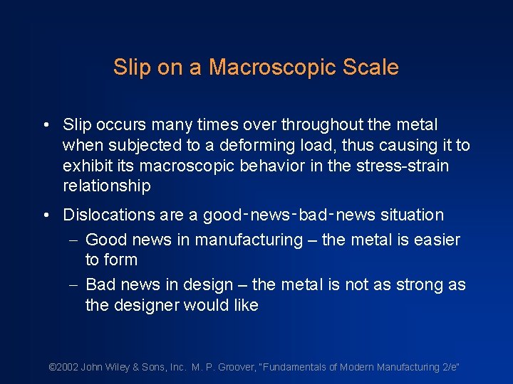 Slip on a Macroscopic Scale • Slip occurs many times over throughout the metal