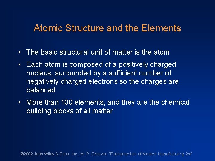 Atomic Structure and the Elements • The basic structural unit of matter is the