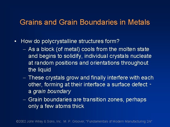 Grains and Grain Boundaries in Metals • How do polycrystalline structures form? - As