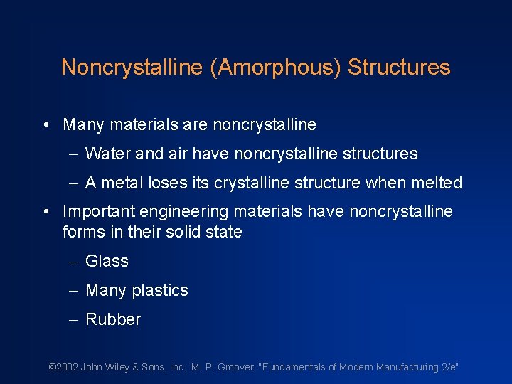 Noncrystalline (Amorphous) Structures • Many materials are noncrystalline - Water and air have noncrystalline
