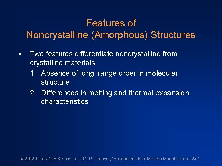 Features of Noncrystalline (Amorphous) Structures • Two features differentiate noncrystalline from crystalline materials: 1.