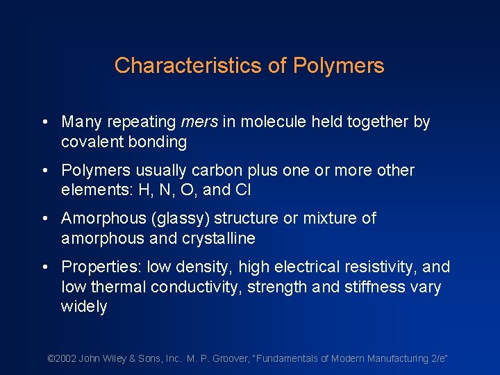 Characteristics of Polymers • Many repeating mers in molecule held together by covalent bonding