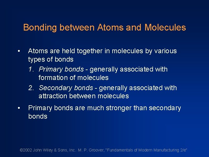 Bonding between Atoms and Molecules • Atoms are held together in molecules by various