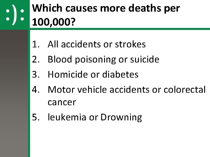 Which causes more deaths per 100, 000? 1. 2. 3. 4. All accidents or