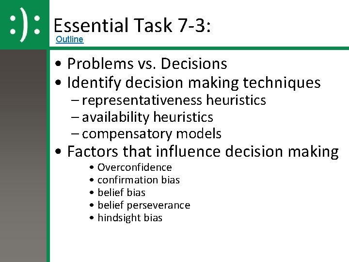 Essential Task 7 -3: Outline • Problems vs. Decisions • Identify decision making techniques