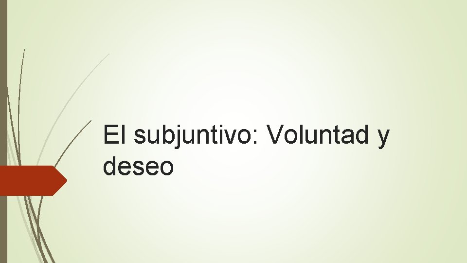 El subjuntivo: Voluntad y deseo 