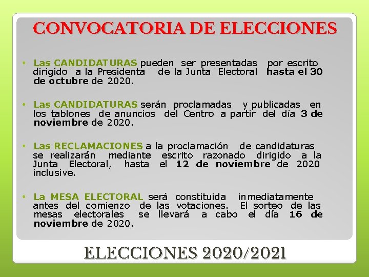CONVOCATORIA DE ELECCIONES • Las CANDIDATURAS pueden ser presentadas dirigido a la Presidenta de CONVOCATORIA DE ELECCIONES • Las CANDIDATURAS pueden ser presentadas dirigido a la Presidenta de