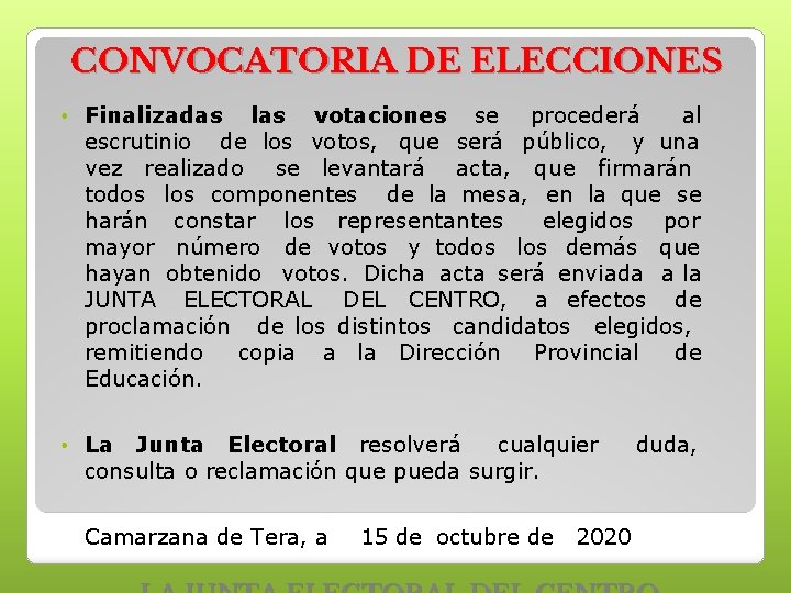 CONVOCATORIA DE ELECCIONES • Finalizadas las votaciones se procederá al escrutinio de los votos, CONVOCATORIA DE ELECCIONES • Finalizadas las votaciones se procederá al escrutinio de los votos,