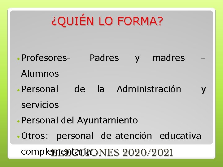 ¿QUIÉN LO FORMA? Profesores- Padres y madres – Alumnos Personal de la Administración y ¿QUIÉN LO FORMA? Profesores- Padres y madres – Alumnos Personal de la Administración y