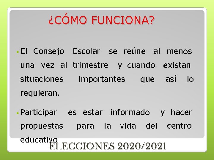 ¿CÓMO FUNCIONA? El Consejo Escolar se reúne una vez al trimestre situaciones al menos ¿CÓMO FUNCIONA? El Consejo Escolar se reúne una vez al trimestre situaciones al menos