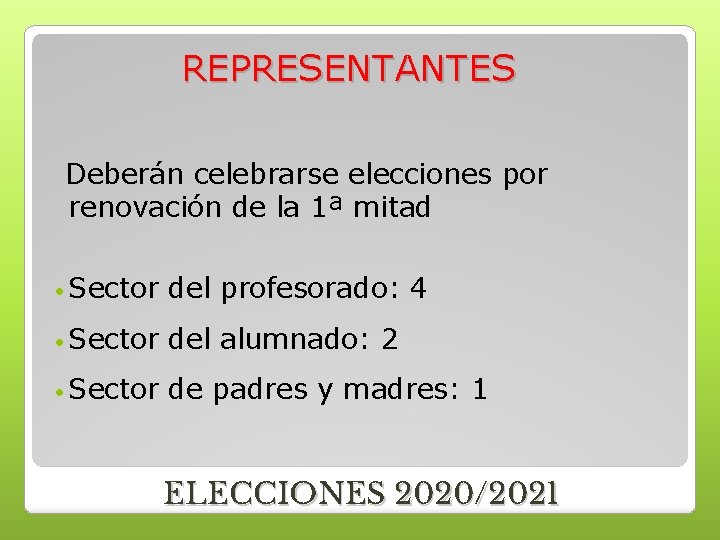 REPRESENTANTES Deberán celebrarse elecciones por renovación de la 1ª mitad Sector del profesorado: 4 REPRESENTANTES Deberán celebrarse elecciones por renovación de la 1ª mitad Sector del profesorado: 4