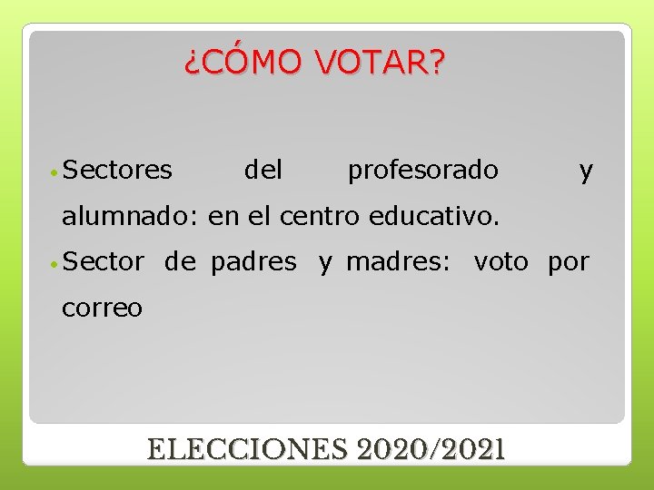 ¿CÓMO VOTAR? Sectores del profesorado y alumnado: en el centro educativo. Sector de padres ¿CÓMO VOTAR? Sectores del profesorado y alumnado: en el centro educativo. Sector de padres